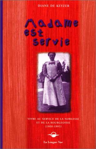 Madame est servie : vivre au service de la noblesse et de la bourgeoisie