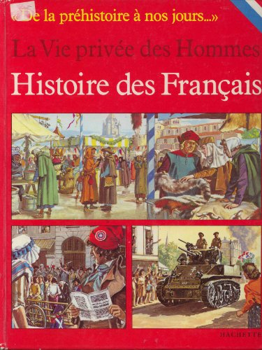 Histoire des Français : de la préhistoire à nos jours...