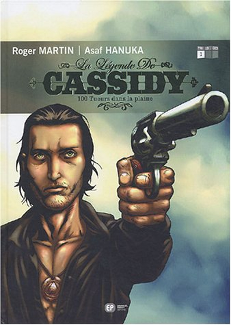 La légende de Cassidy. Vol. 1. 100 tueurs dans la plaine