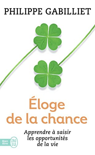 Eloge de la chance : apprendre à saisir les opportunités de la vie