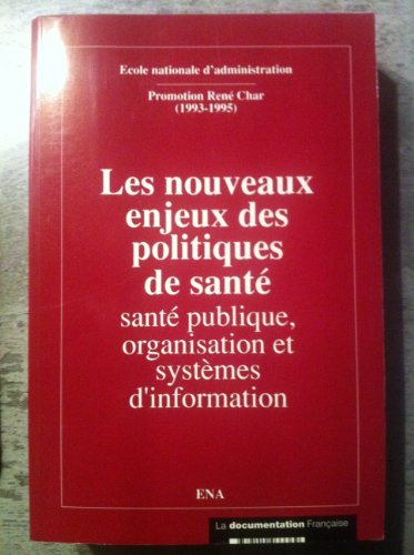 Les nouveaux enjeux des politiques de santé : santé publique, organisation et systèmes d'information