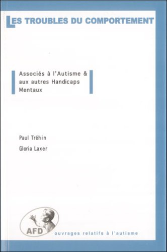 Les troubles du comportement : associés à l'autisme et aux autres handicaps mentaux