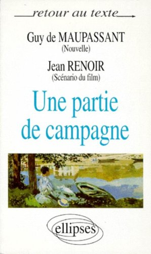 Une partie de campagne : nouvelle. Une partie de campagne : scénario du film