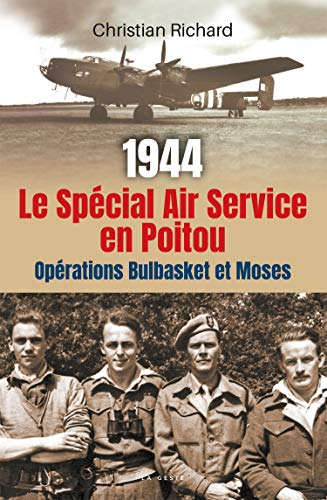 1944, Special air service, SAS dans la Vienne : commandos français et anglais en action