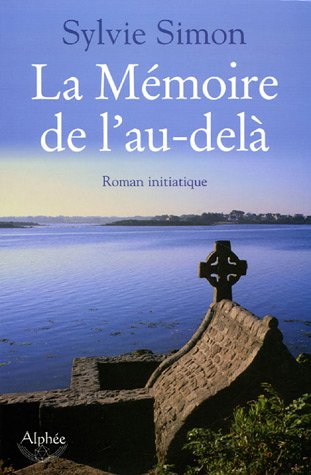 La mémoire de l'au-delà : roman initiatique