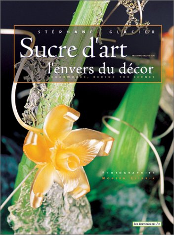 Sucre d'art, l'envers du décor. Sugarworks, behind the scenes