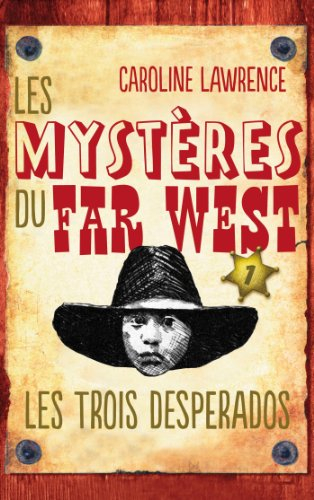 Les mystères du Far West. Vol. 1. Les trois desperados