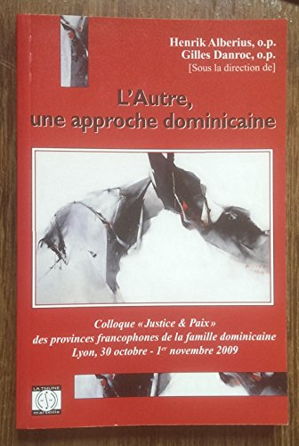 L'autre une approche dominicaine; colloque "justice et paix" des provinces francophones de la famill