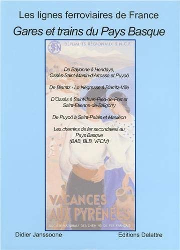 Gares et trains du Pays basque : de Bayonne à Hendaye, Ossès-Saint-Martin-d'Arrossa et Puyoô, de Bia