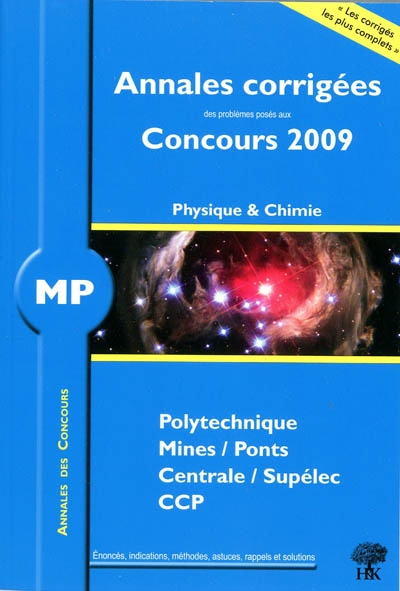 Physique chimie MP : annales corrigées des problèmes posés aux concours 2009 : Polytechnique, Mines-