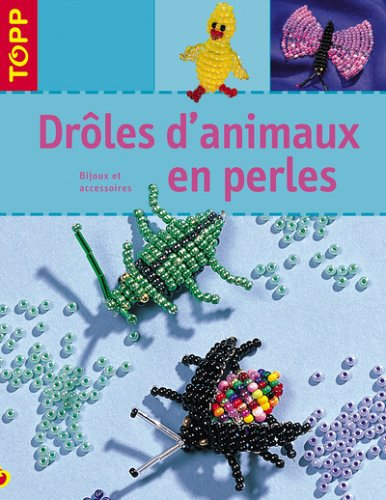 Drôles d'animaux en perles : bijoux et accessoires