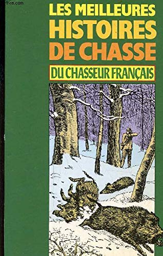 Les Meilleures histoires de chasse du Chasseur français. Vol. 1