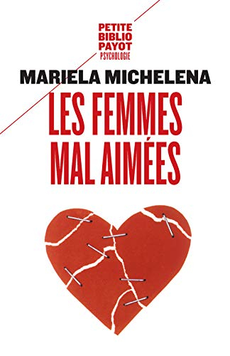 Les femmes mal aimées : des femmes prisonnières de relations destructrices et sans avenir