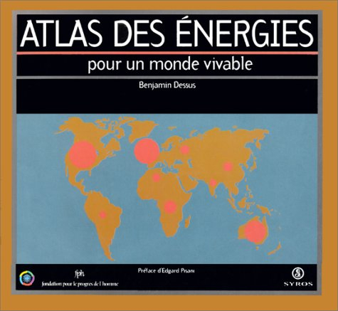 Atlas des énergies : pour un monde vivable