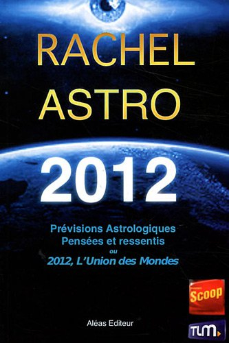 Prévisions astrologiques 2012 : pensées et ressentis sur 2012 ou L'union des mondes
