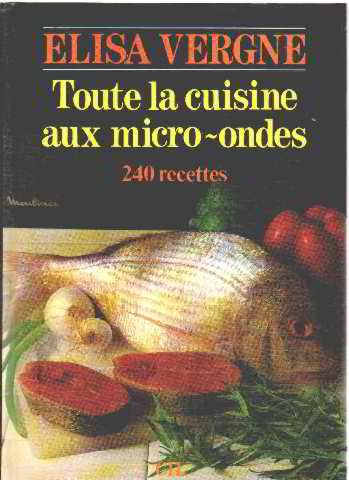 Toute la cuisine aux micro-ondes