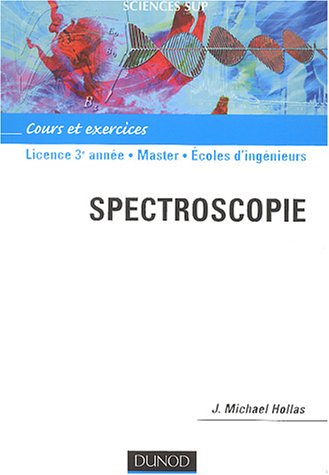Spectroscopie : cours et exercices : 2e cycle, Ecoles d'ingénieurs