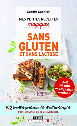 Mes petites recettes magiques sans gluten et sans lactose : 100 recettes gourmandes et ultra-simples