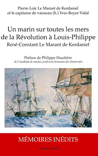 Un marin sur toutes mers, de la Révolution à Louis-Philippe : d'après les mémoires inédits de René-C