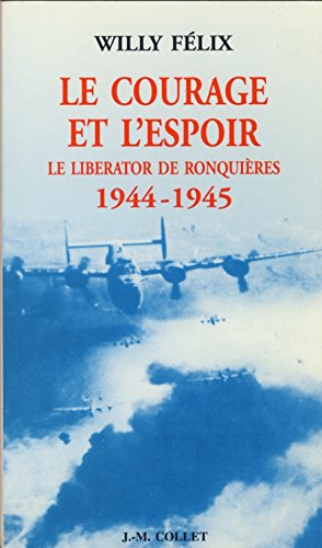 Le courage et l'espoir : le Liberator de Ronquières, 1944-1945