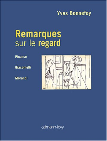 Remarques sur le regard : Picasso, Giacometti, Morandi, l'art en France entre les deux guerres