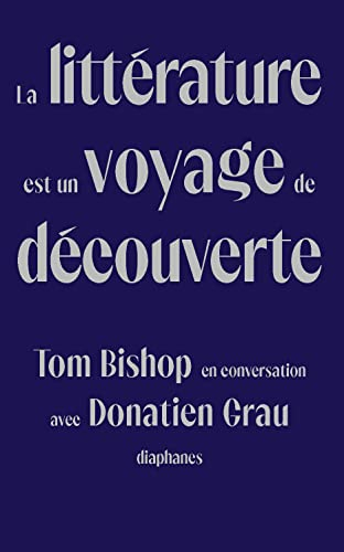 La littérature est un voyage de découverte : Tom Bishop en conversation avec Donatien Grau
