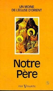 Notre-Père : introduction à la foi et à la vie chrétienne