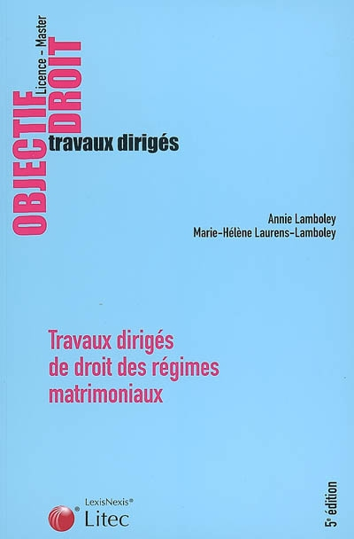 Travaux dirigés de droit des régimes matrimoniaux : étude de cas, dissertations, commentaires d'arrê