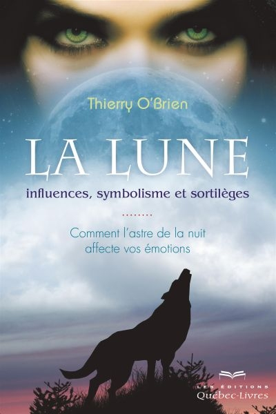 La lune : influences, symbolisme et sortilèges : comment l'astre de la nuit affecte vos émotions