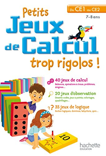 Petits jeux de calcul trop rigolos ! : du CE1 au CE2, 7-8 ans