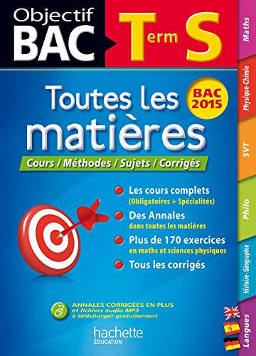 Toutes les matières terminale S : cours, méthodes, sujets, corrigés : bac 2015