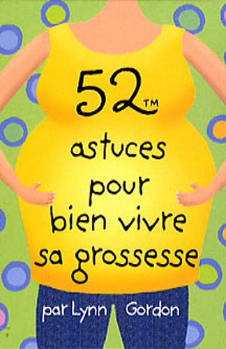 52 astuces pour bien vivre sa grossesse