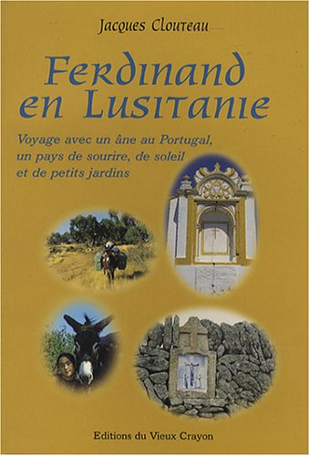 Ferdinand en Lusitanie : voyage avec un âne au Portugal, un pays de sourire, de soleil et de petits 
