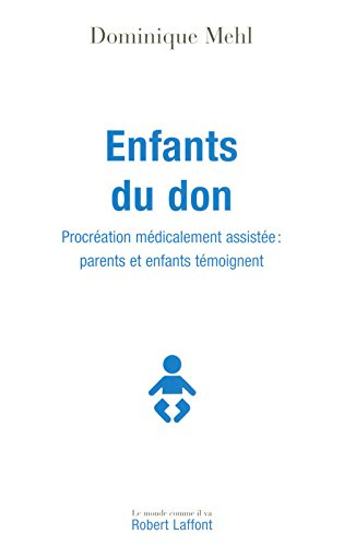 Enfants du don : procréation médicalement assistée : parents et enfants témoignent