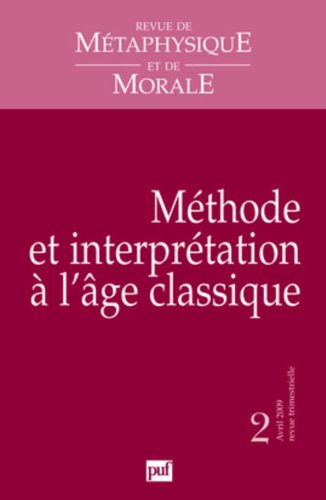 Revue de métaphysique et de morale, n° 2 (2009). Méthode et interprétation à l'âge classique