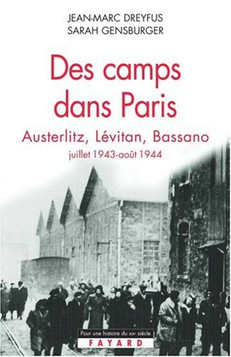 Des camps dans Paris : Austerlitz, Lévitan, Bassano : juillet 1943-août 1944