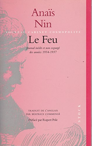 Le feu : tiré du Journal de l'amour : journal inédit et non expurgé des années 1934-1937