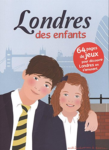 Londres des enfants : 64 pages de jeux pour découvrir Londres en s'amusant