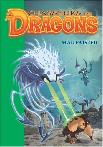 Chasseurs de dragons. Vol. 7. Mauvais oeil