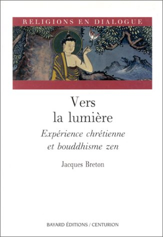 Vers la lumière : expérience chrétienne et bouddhisme zen