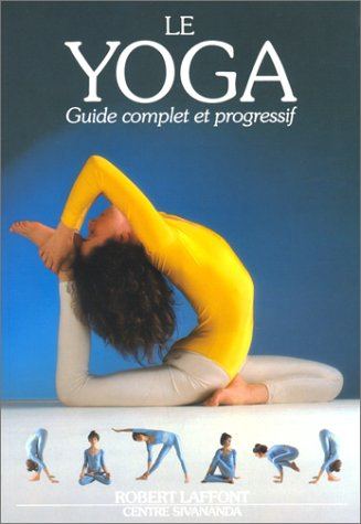 Le yoga : guide complet et progressif