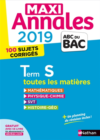 Maxi annales 2019 terminale S : toutes les matières, 100 sujets corrigés