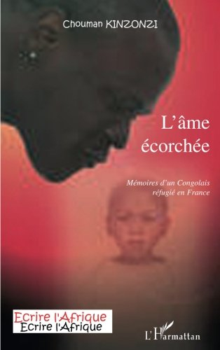 L'âme écorchée : mémoires d'un Congolais réfugié en France