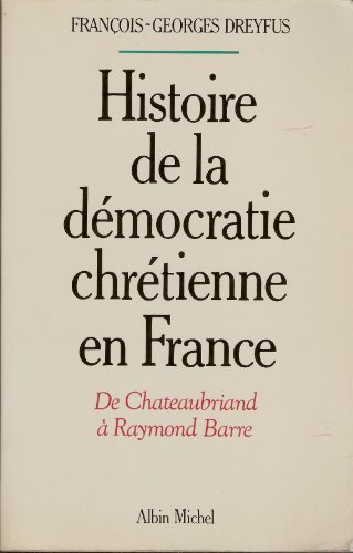 histoire de la démocratie-chrétienne en france. de chateaubriand à raymond barre