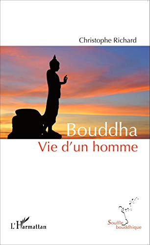 Bouddha : vie d'un homme