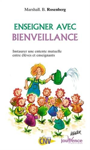 Enseigner avec bienveillance : instaurer une entente mutuelle entre élèves et enseignants