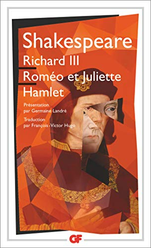 Richard III. Roméo et Juliette. Hamlet