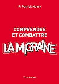 Comprendre et combattre la migraine