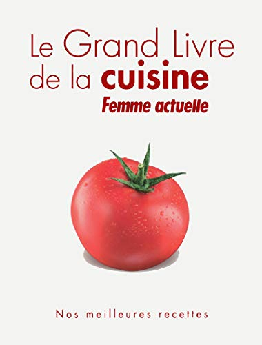 Le grand livre de la cuisine Femme actuelle : nos meilleures recettes