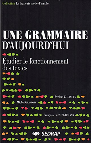 Une grammaire d'aujourd'hui. Vol. 2. Étudier le fonctionnement des textes